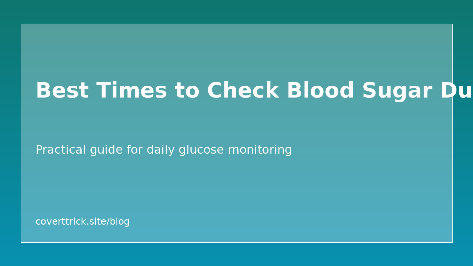 Best Times to Check Blood Sugar During the Day article image