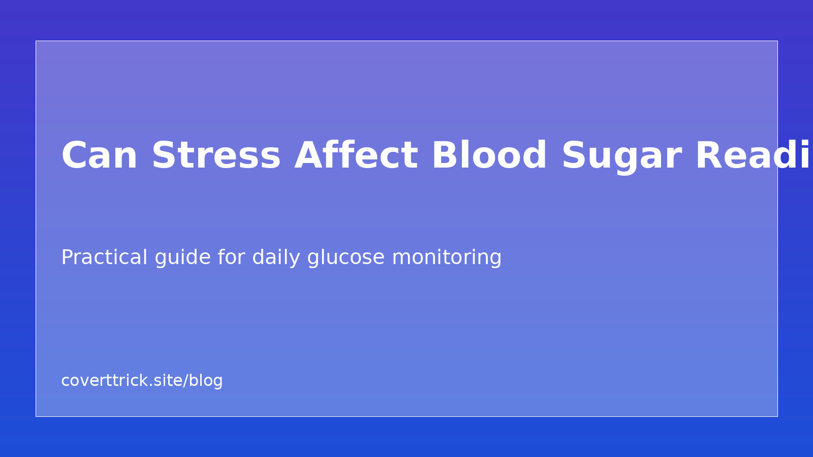 Can Stress Affect Blood Sugar Readings? article image