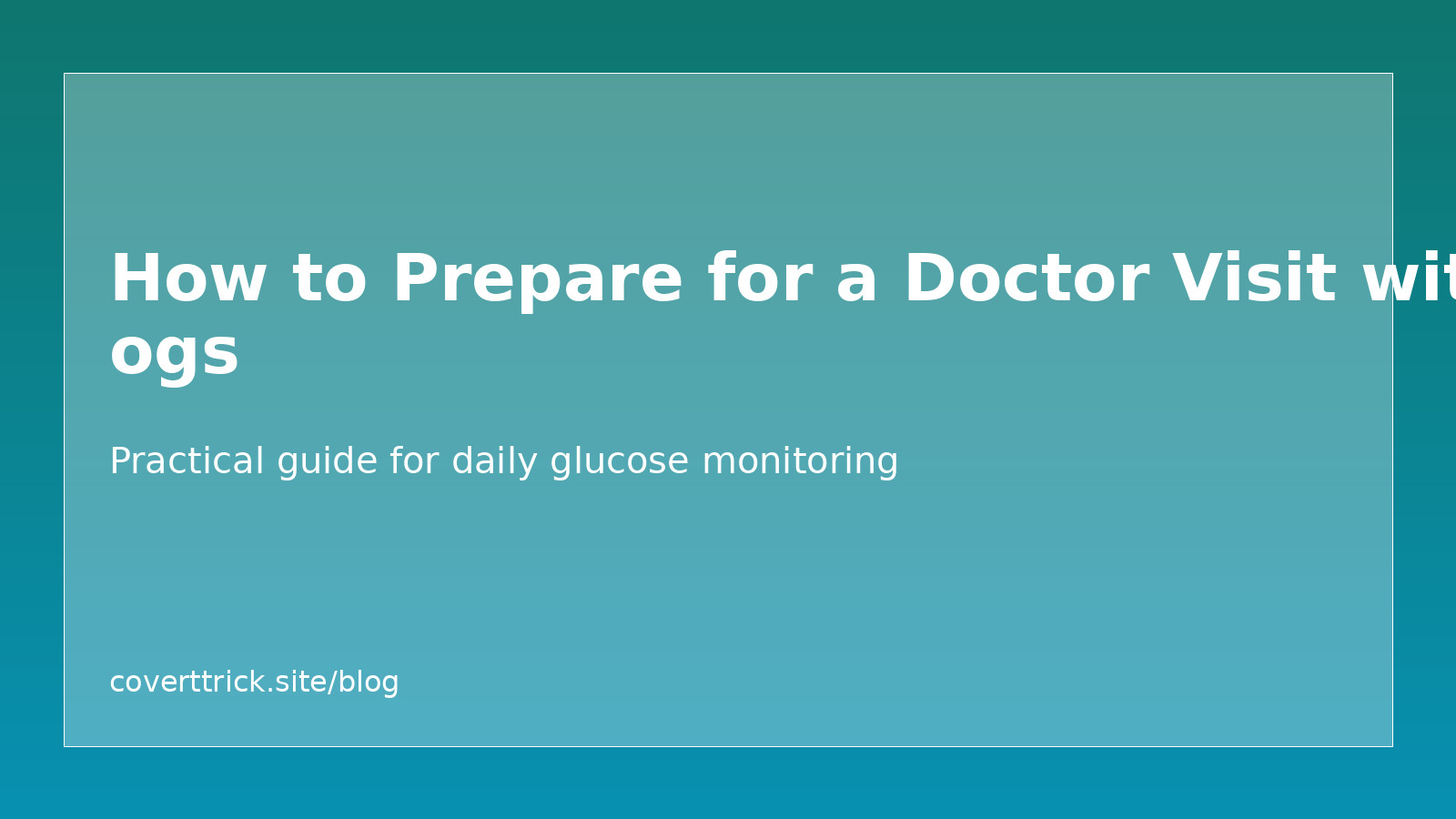 How to Prepare for a Doctor Visit with Glucose Logs article image