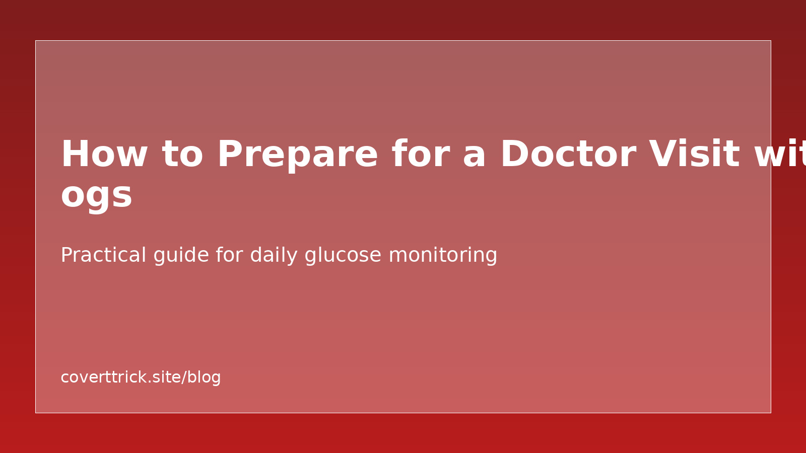 How to Prepare for a Doctor Visit with Glucose Logs article image